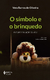 O Símbolo e o Brinquedo - Vera Barros de Oliveira - Vozes O Símbolo e o Brinquedo - Vera Barros de Oliveira - Vozes 