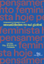 Pensamento Feminista Hoje: Sexualidade no Sul Global - Heloisa Buarque Hollanda - Bazar do Tempo