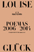 Poemas (2006-2014) - Glück, Louise - Companhia das Letras