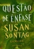 Questão De Ênfase - Sontag, Susan - Companhia de Bolso