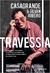 Travessia: As recaídas, os amigos, os amores e as ideias que fizeram parte da trajetória da minha vida - Casagrande e Gilvan Ribeiro - Globo Livros 