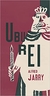Ubu rei - Alfred Jarry - Ubu Editora