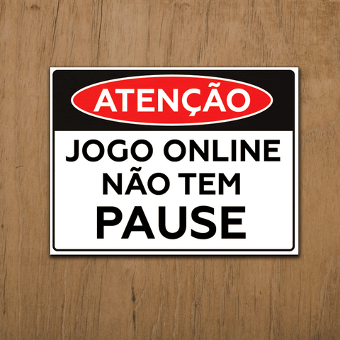 Placa decorativa atenção jogo online não tem pause com fita dupla face