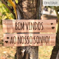 PROMOÇÃO PLACAS BEM-VINDOS AO NOSSO SONHO CASAMENTO - comprar online