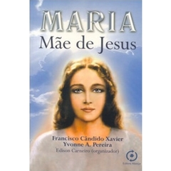 MARIA, MAE DE JESUS - CHICO.XAVIER / YVONNE DO AMARAL
