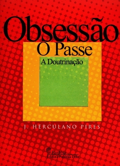 A OBSESSAO, O PASSE, A DOUTRINACAO, J. HERCULANO PIRES, PAIDEA.