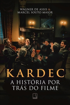 KARDEC - A HISTORIA POR TRAS DO FILME