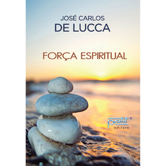 FORCA ESPIRITUAL - JOSE CARLO DE LUCA