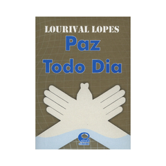 PAZ TODO DIA - LOURIVAL LOPES