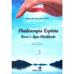 FLUIDOTERAPIA ESPIRITA PASSES E AGUA FLUIDIFICADA