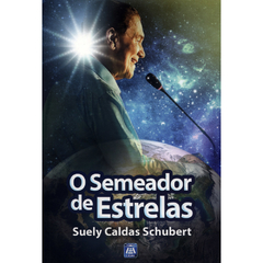 SEMEADOR DE ESTRELAS - SUELI CALDAS SCHUBERT