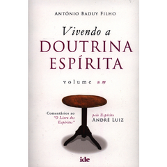 VIVENDO A DOUTRINA ESPIRITA VOL.1