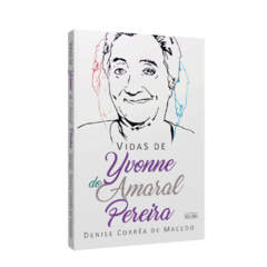 VIDAS DE YVONNE DO AMARAL PEREIRA