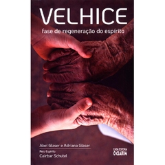 VELHICE - FASE DE REGENERAÇÃO DO ESPÍRITO