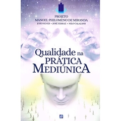 QUALIDADE NA PRATICA MEDIUNICA - PROJETO MANO