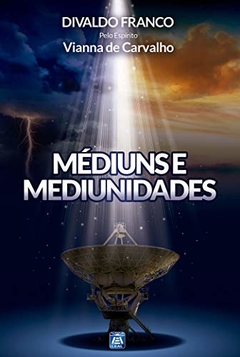 MEDIUNS E MEDIUNIDADES - DIVALDO PEREIRA FRAN