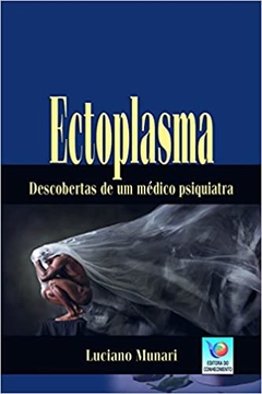 ECTOPLASMA DESCOBERTAS DE UM MEDIUM PSIQUIATR