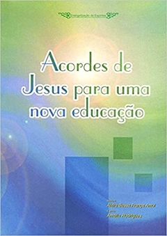 ACORDES DE JESUS PARA UMA NOVA EDUCAÇÃO - EDITORA ESPERANÇA E CORIODE