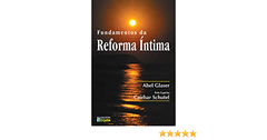 FUNDAMENTOS DA REFORMA INTIMA , ABEL GLASER