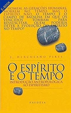 ESPIRITO E O TEMPO (O) - J. HERCULANO PIRES