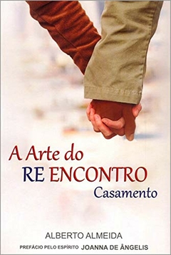 ARTE DO REENCONTRO CASAMENTO, A - ALBERTO ALMEIDA, FEP