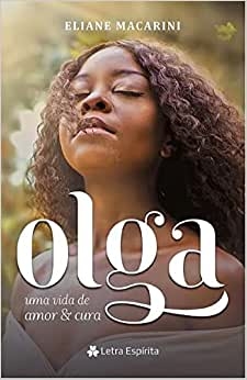 OLGA, UMA VIDA DE AMOR E CURA