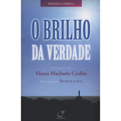 BRILHO DA VERDADE, O - ELIANA MACHADO COELHO