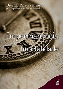 IMPERMANENCIA E IMORTALIDADE - DIVALDO PEREIR