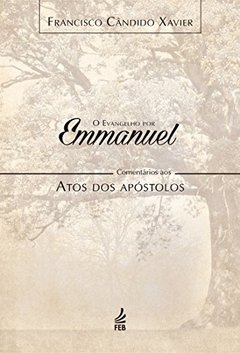 EVANGELHO POR EMMANUEL(O): ATOS DOS APOSTOLOS