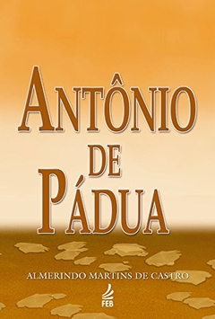 ANTONIO DE PADUA - ALMERINDO M. DE CASTRO
