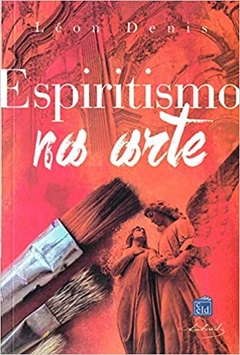 ESPIRITISMO NA ARTE,O - LEON DENIS