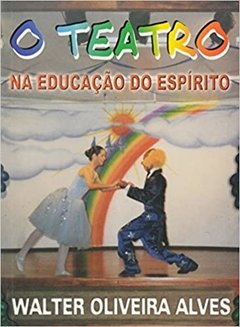 TEATRO NA EDUCACAO DO ESPIRITO - WALTER OLIVE