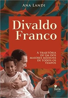 DIVALDO FRANCO, A TRAJ.DE UM DOS MAIORES MÉDIUNS