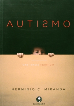 AUTISMO-UMA LEITURA ESPIRITUAL - HEMINIO C. M
