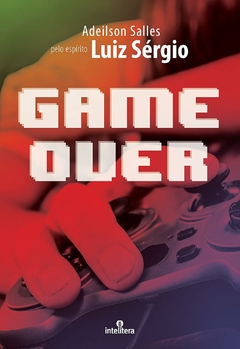 GAME OVER - LUIZ SÉRGIO (ESPÍRITO) & ADEILSON SALLES (PSICOGRAFIA)