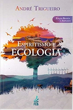 ESPIRITISMO E ECOLOGIA - NOVA EDIÇÃO