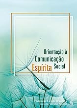 ORIENTAÇÃO A COMUNICAÇÃO SOCIAL ESPÍRITA