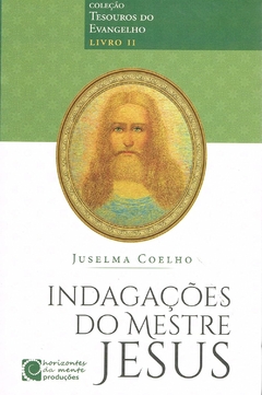 INDAGAÇÕES DO MESTRE JESUS - JUSELA COELHO