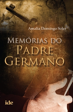 MEMORIAS DO PADRE GERMANO - AMALIA DOMINGO S