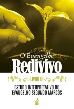 EVANGELHO REDIVIVO, O - VOLUME 3