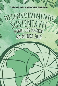 DESENVOLVIMENTO SUSTENTÁVEL: O PAPEL DOS ESPÍRITAS NA AGENDA 2030