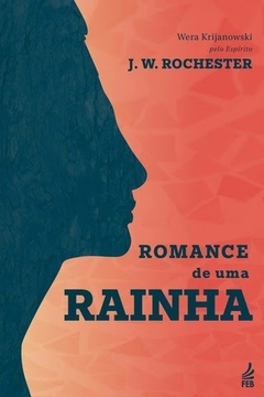 ROMANCE DE UMA RAINHA - J.W. ROCHESTER