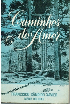 CAMINHOS DO AMOR - FRANCISCO CANDIDO XAVIER