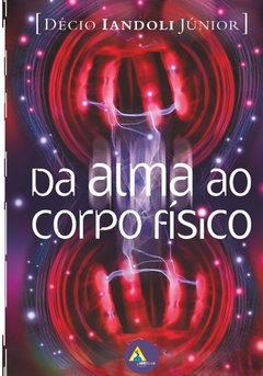 DA ALMA AO CORPO FÍSICO, DECIO IANDOLI JUNIOR, AME