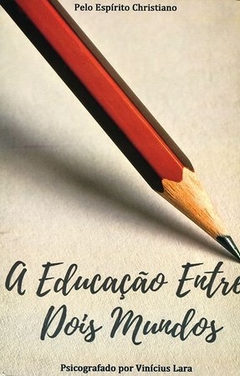 EDUCACAO ENTRE DOIS MUNDOS