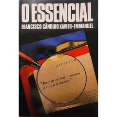 ESSENCIAL, O - FRANCISCO CANDIDO XAVIER