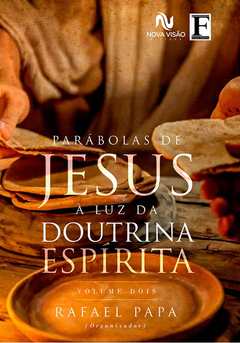 PARÁBOLAS DE JESUS À LUZ DA DOUTRINA ESPÍRITA, VOL 2