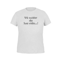 Camiseta Camisa Vá cuidar da sua vida Preto Masculino Preto