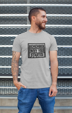 Camiseta Camisa Lembre-se por que você começou Masculino Preto - comprar online