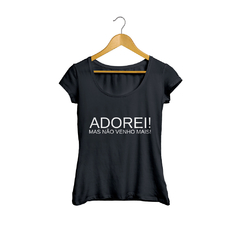 Camiseta Baby Look Adorei Mas não venho mais Feminino Preto na internet